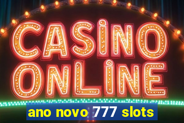 ano novo 777 slots